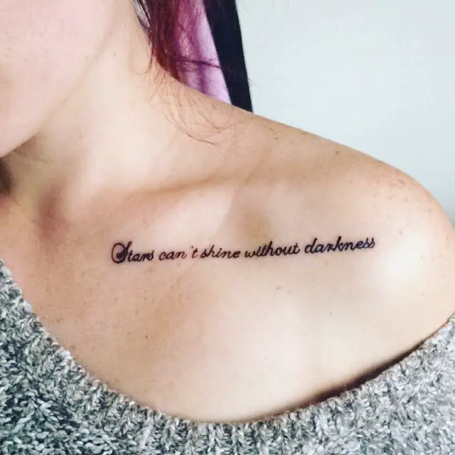 Stars can't shine without darkness collar bone tattoo quotes
