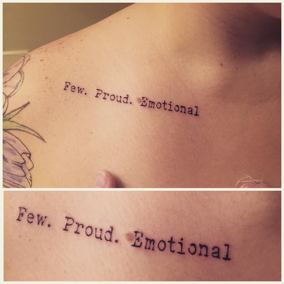 collar bone tattoo quotes We are The Few The Proud The Emotional